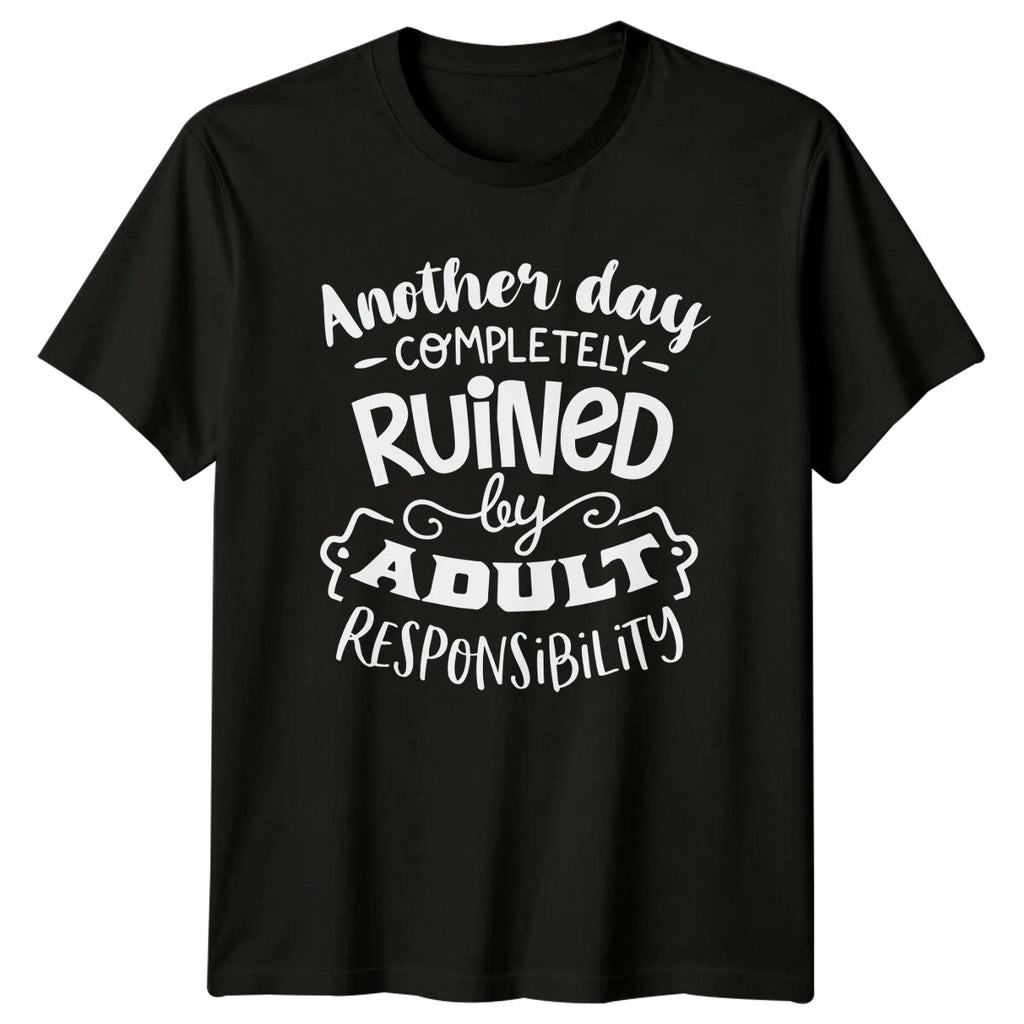 Ruined By Adult Responsibility Sarcastic Funny Slogan Graphic T-Shirt