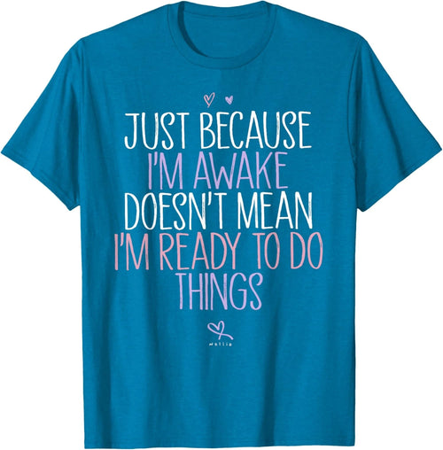 Awake Doesnt Mean Ready To Do Things Humor Unisex T-Shirt