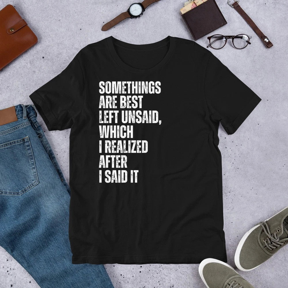 Somethings Are Best Left Unsaid Funny Sarcastic Quote t-shirt