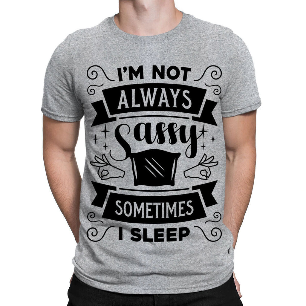 Sometimes I Sleep Sarcastic Sarcasm Funny Quote Meme Mens Womens T-Shirts #TA-25