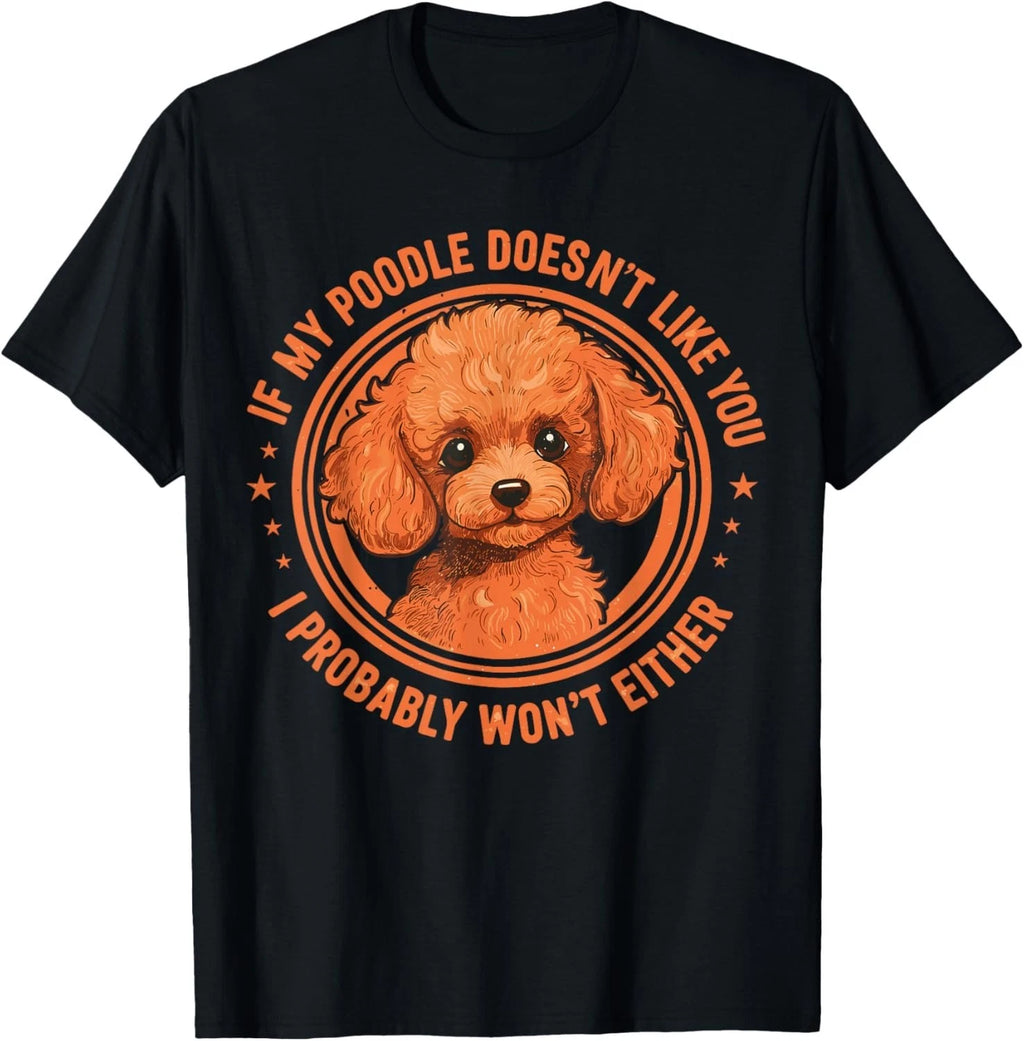 Funny Poodle Shirt – If My Poodle Doesn’t Like You Cute Dog Lover Gift T-Shirt
