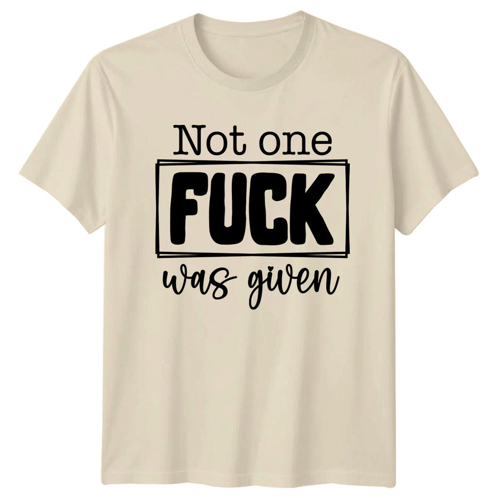 Not One fu*k Was Given Slogan Funny Quote Adult Humor T-Shirt