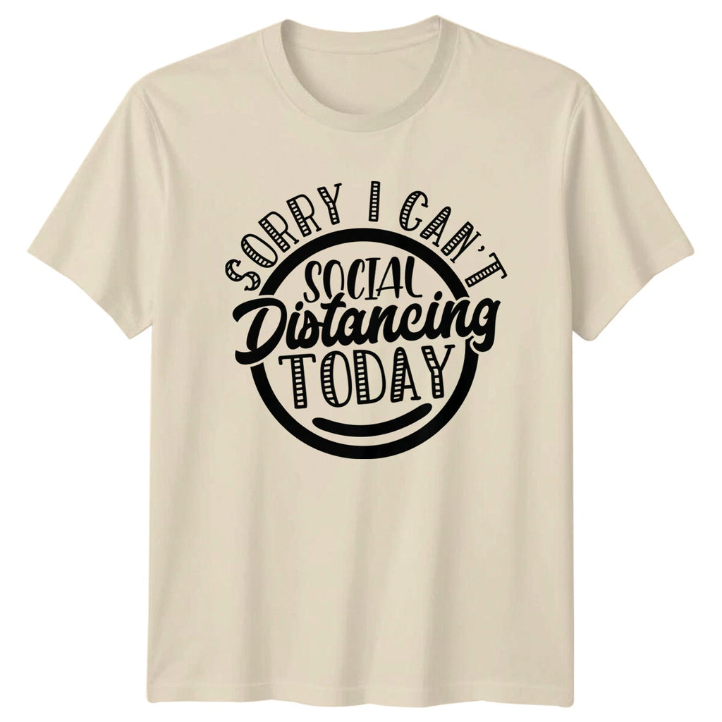Sorry I Can't Social Distancing Today Graphic Sarcastic T-Shirt