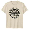Sorry I Can't Social Distancing Today Graphic Sarcastic T-Shirt