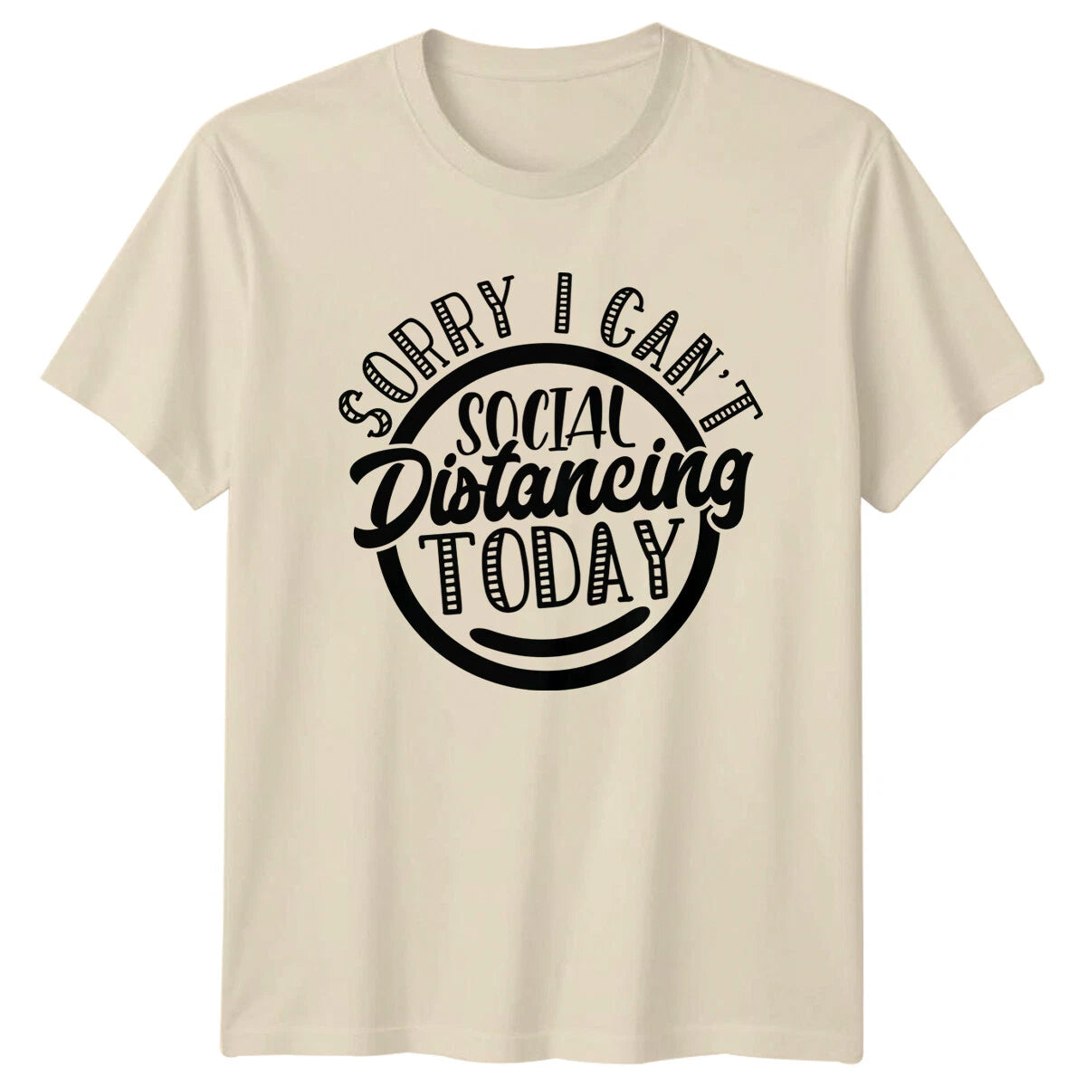 Sorry I Can't Social Distancing Today Graphic Sarcastic T-Shirt