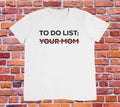 To Do List Your MOM T shirt | y2k | 2000s | 90s | aesthetics Unisex , , , Long Sleeve Tee