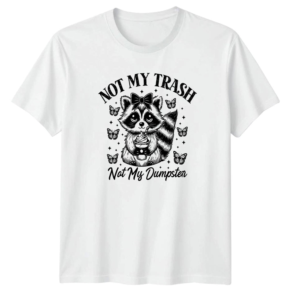 Not My Trash Not My Womens T-Shirt Sarcastic Humor Raccoon Birthday Gift For Her