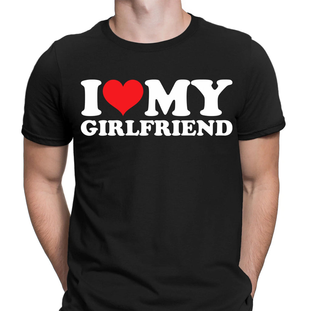 I Love My Girlfriend Boyfriend Gift Joke Funny Novelty Mens T-Shirts Tee Top#NED
