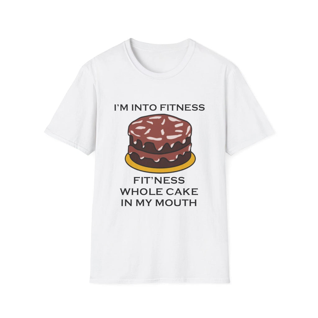 I’m Into Fitness Cake Funny Quote White T-Shirt Gift Tee