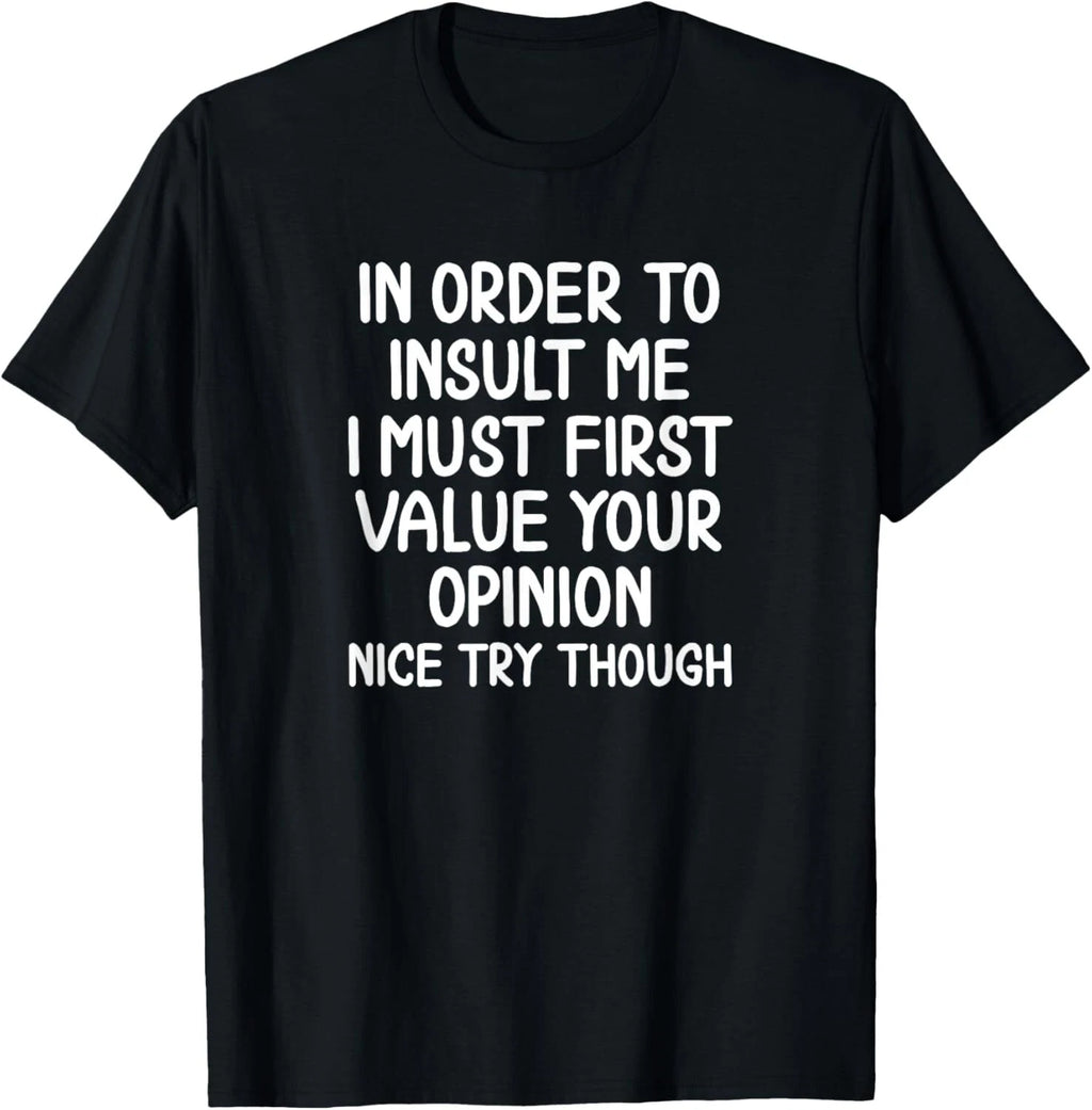 Funny_ In Order To Insult Me T-shirt_ Joke Sarcastic Tee Gift Unisex T-Shirt