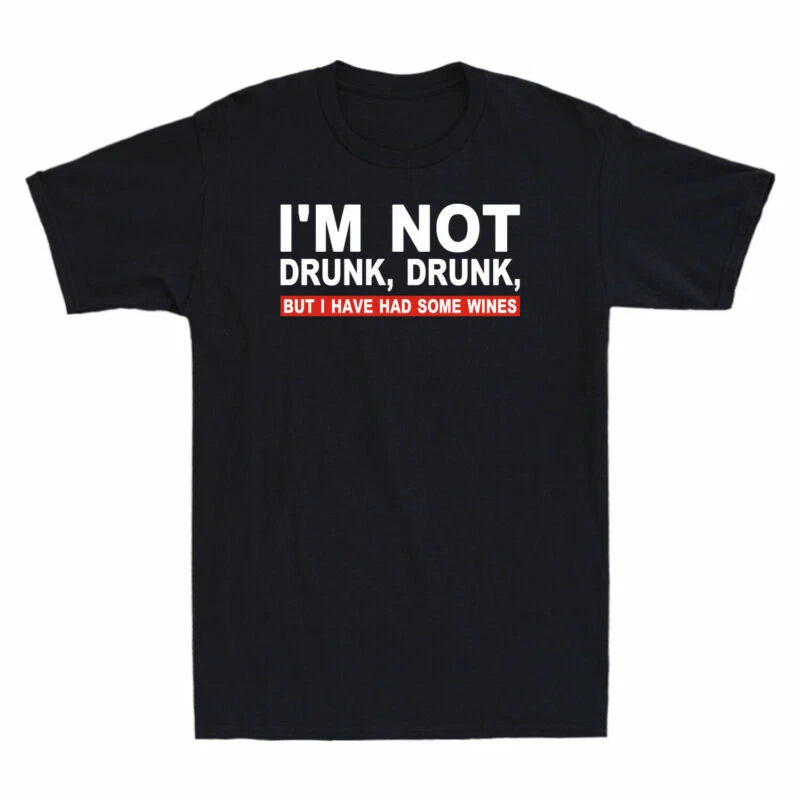 Some Gift Not But Have T-Shirt Had For Drunk Wines I'm Men's Drinker I Drunk