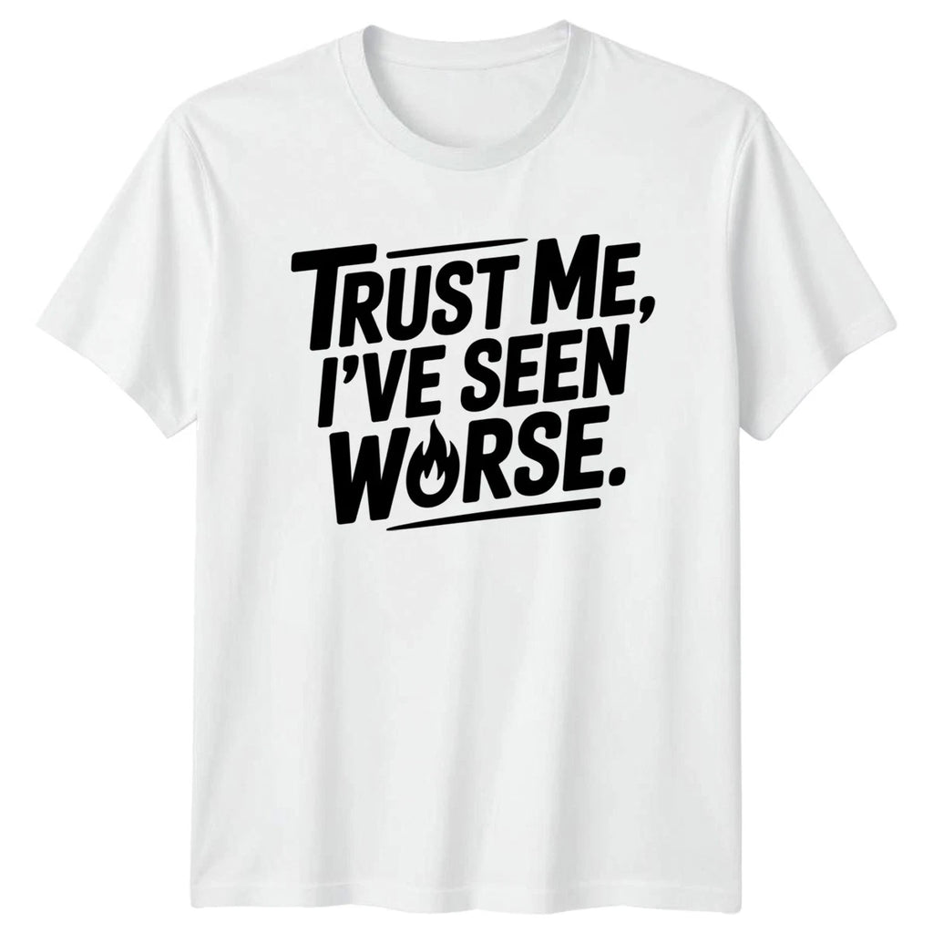 Trust Me Ive Seen Mens T-Shirt Sarcastic Quotes Humor