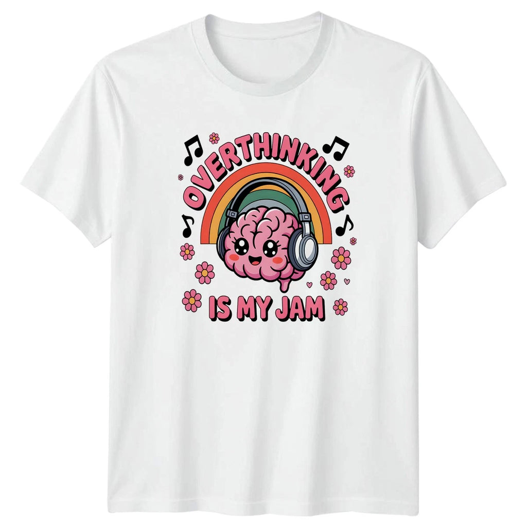 Overthinking Is My Jam T-Shirt Kawaii Style Mental Health Humor Birthday Gift
