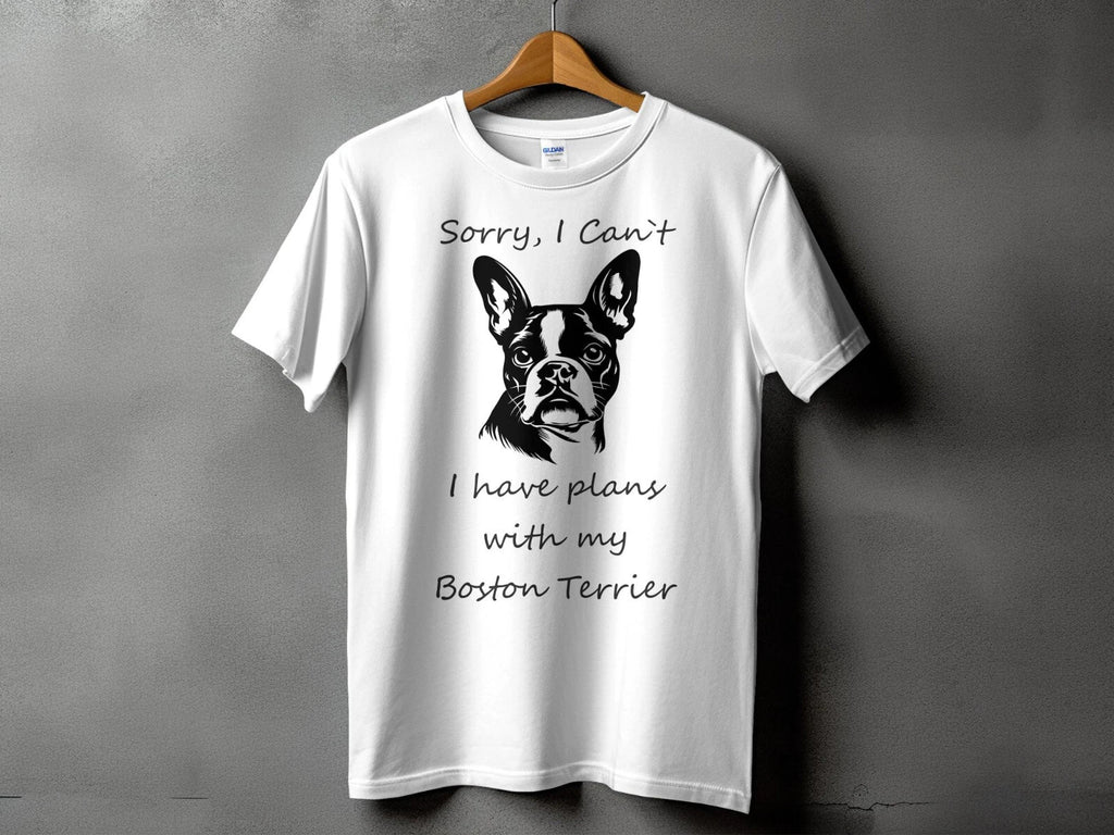 Sorry I Cant I Have Plans With My Boston Terrier Dog Mens Ladies Unisex T-Shirt