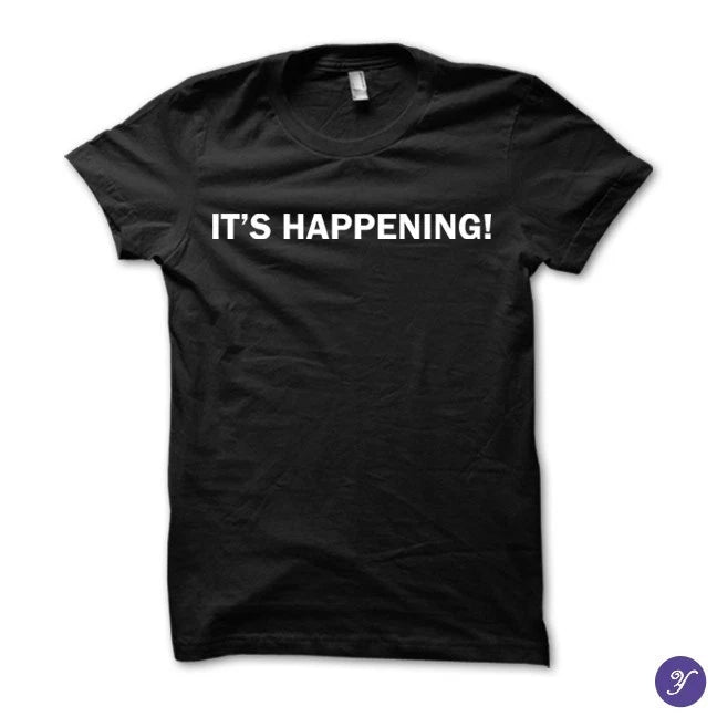 It's Happening tshirt - funny movie quote tees