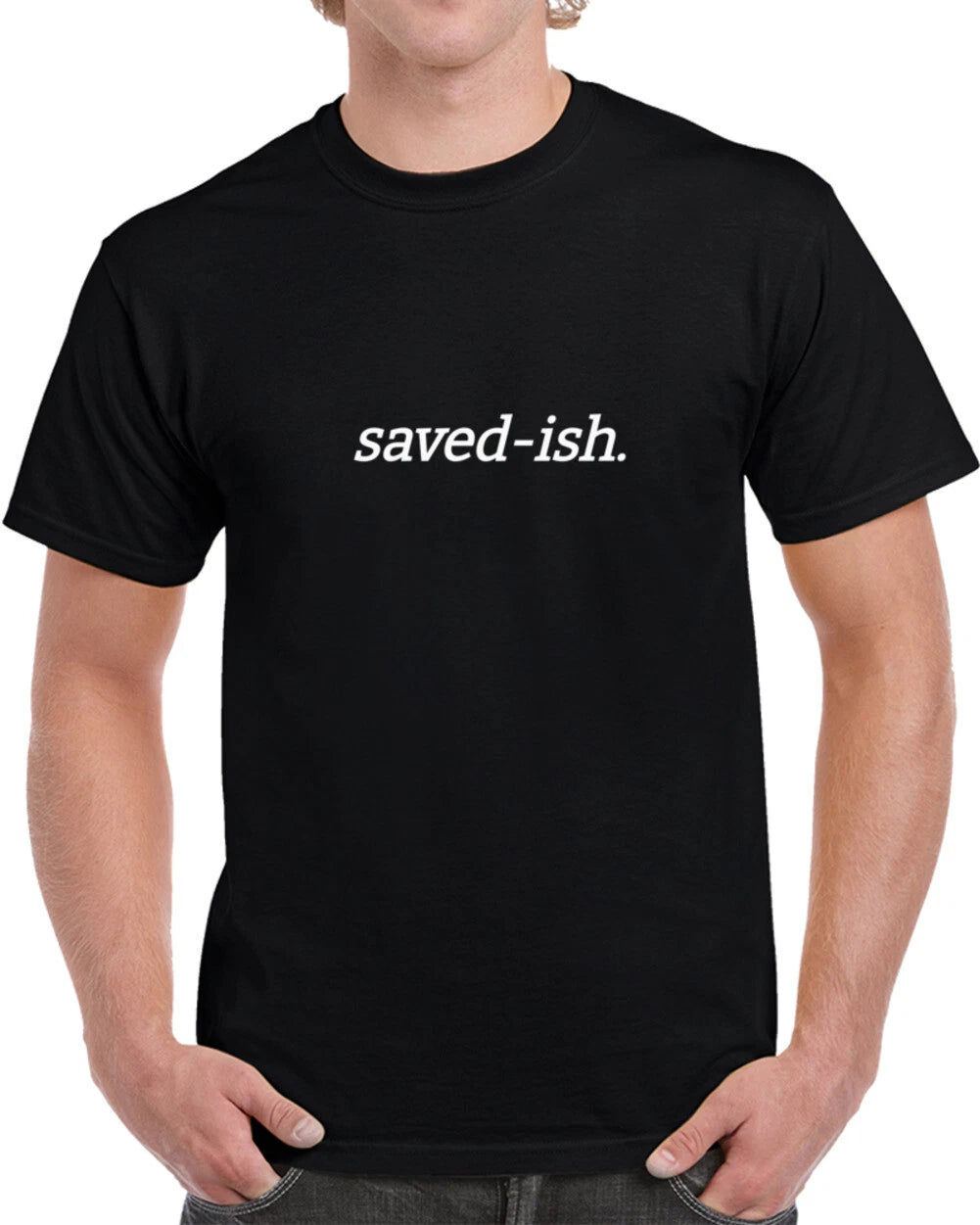 Saved-ish T Shirt