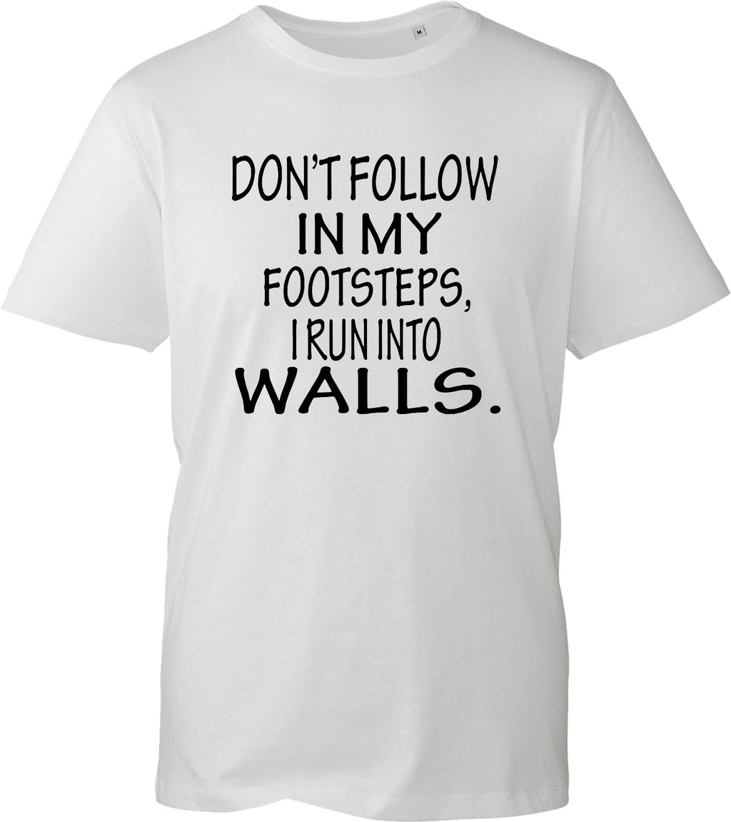 Funny Sarcastic Slogan T Shirt Unisex Dont Follow In My Footsteps Gag Joke Tee