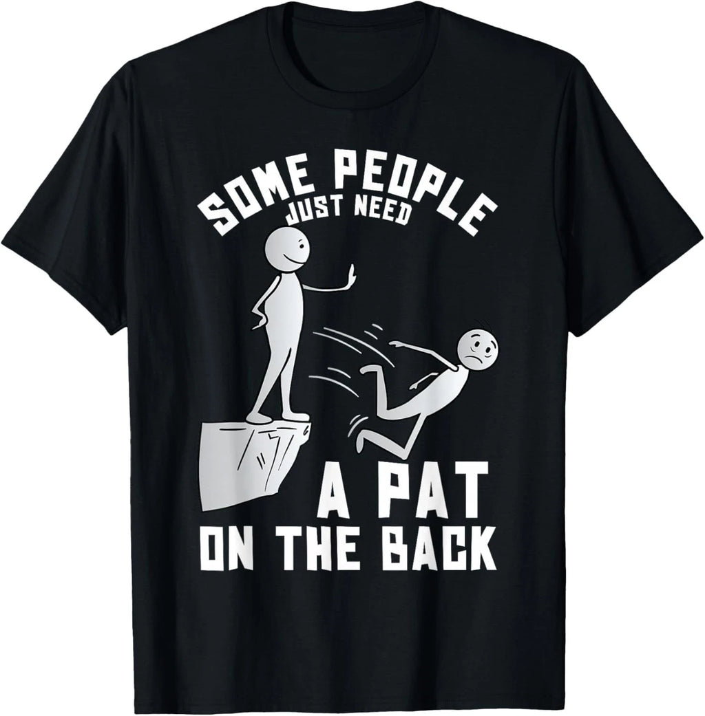 Some People Just Need A Pat On The Back Funny Sarcastic Joke Gift Unisex T-Shirt