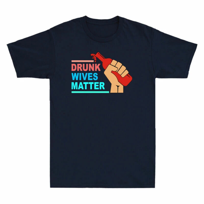 Gift Wine Shirt Funny Wine Saying Drinking Wife Wives T-Shirt Matter Drunk