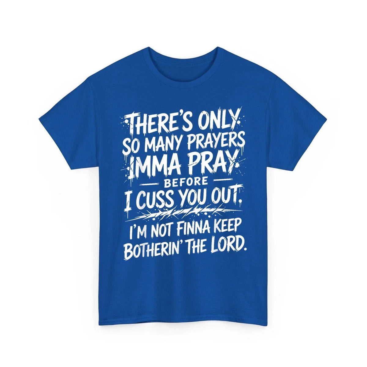 There's Only So Many Prayers Imma Pray Before Funny Saying Unisex Unisex , , , Long Sleeve Tee