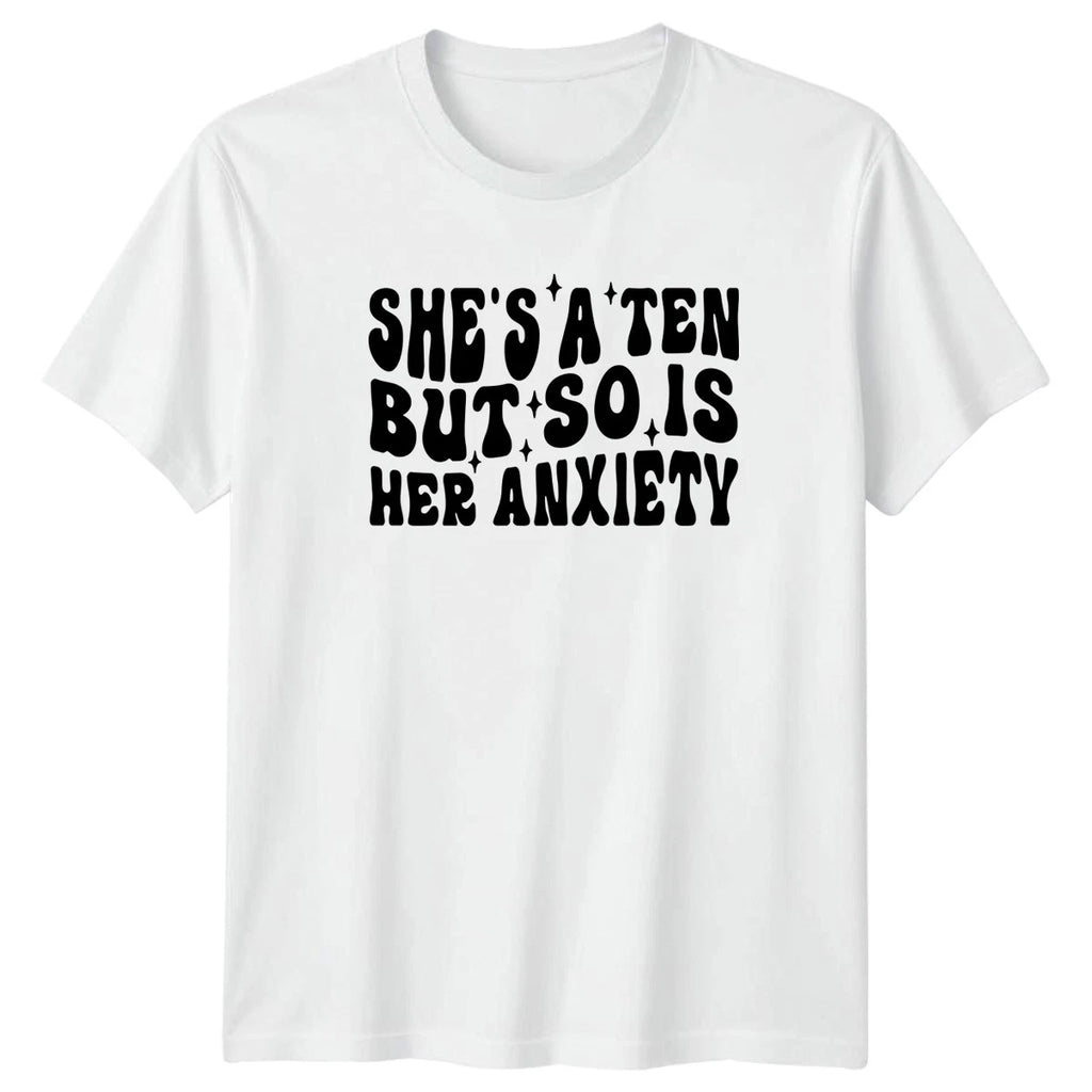 Shes A Ten But So Is Womens T-Shirt Anxiety Meme Humor Funny Gift For Her