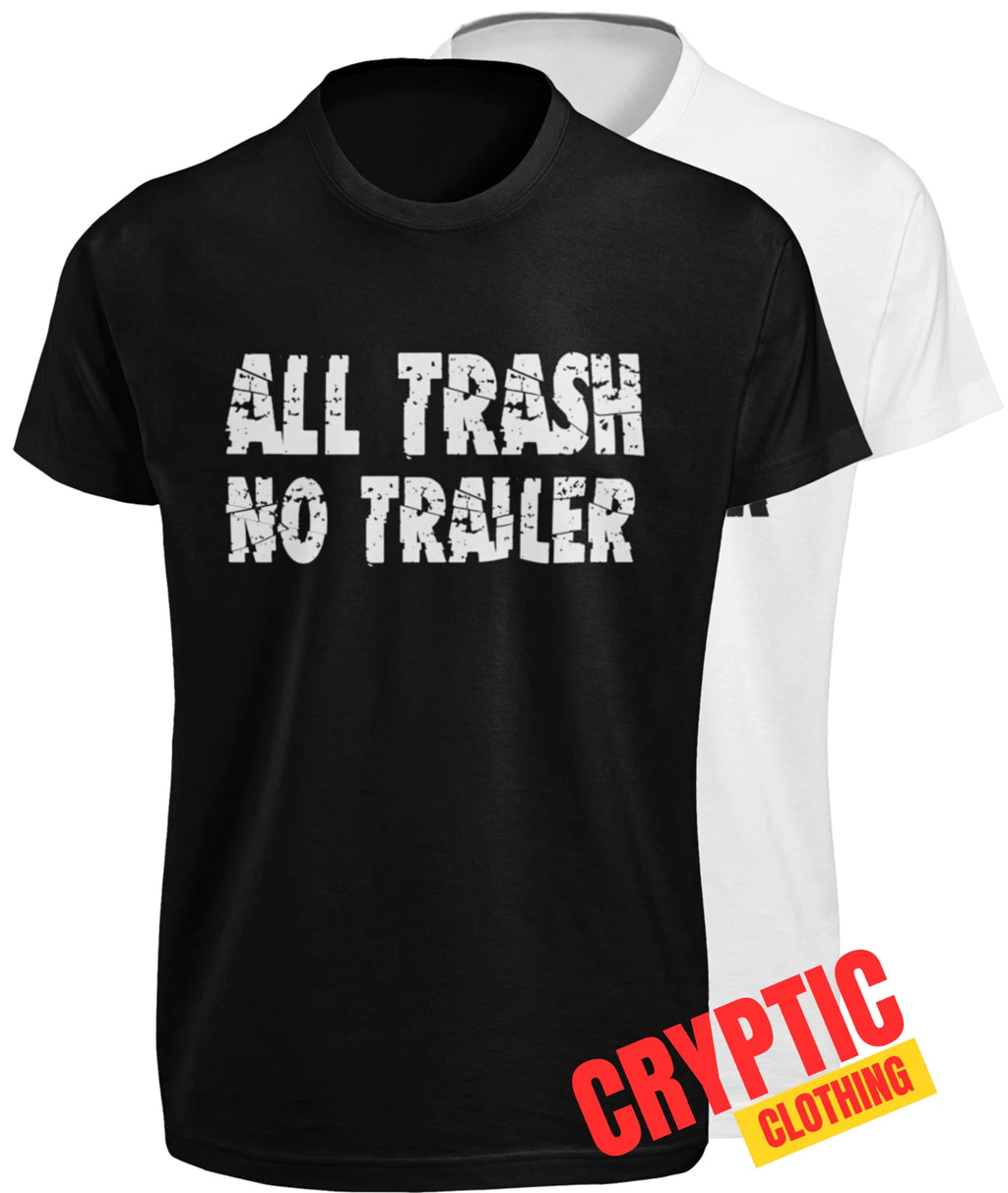 All Trash No Trailer T-SHIRT Funny Trailer Park Redneck Novelty Joke GIFT TEE