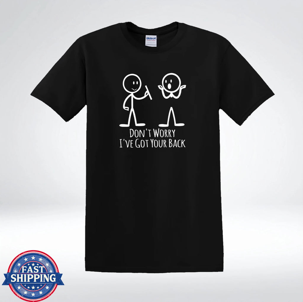 Dont Worry Ive Got Your Back Funny Dark Humor Stick Figure T-Shirt
