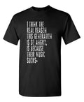 I Think The Real Reason Sarcastic Humor Graphic Novelty Funny T Shirt