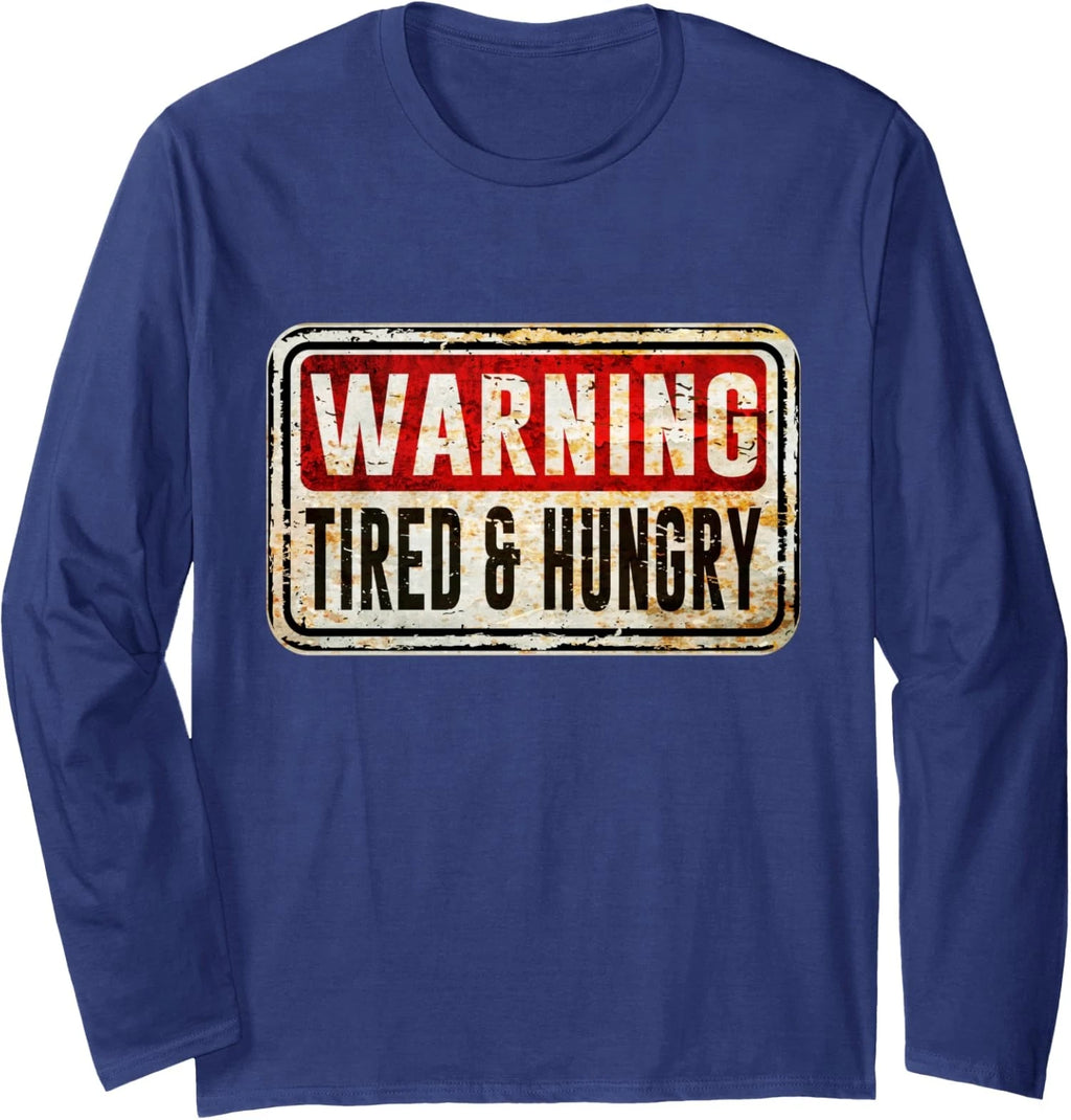 Hangry Warning Tired And Hungry Sarcastic Long Sleeve T-Shirt