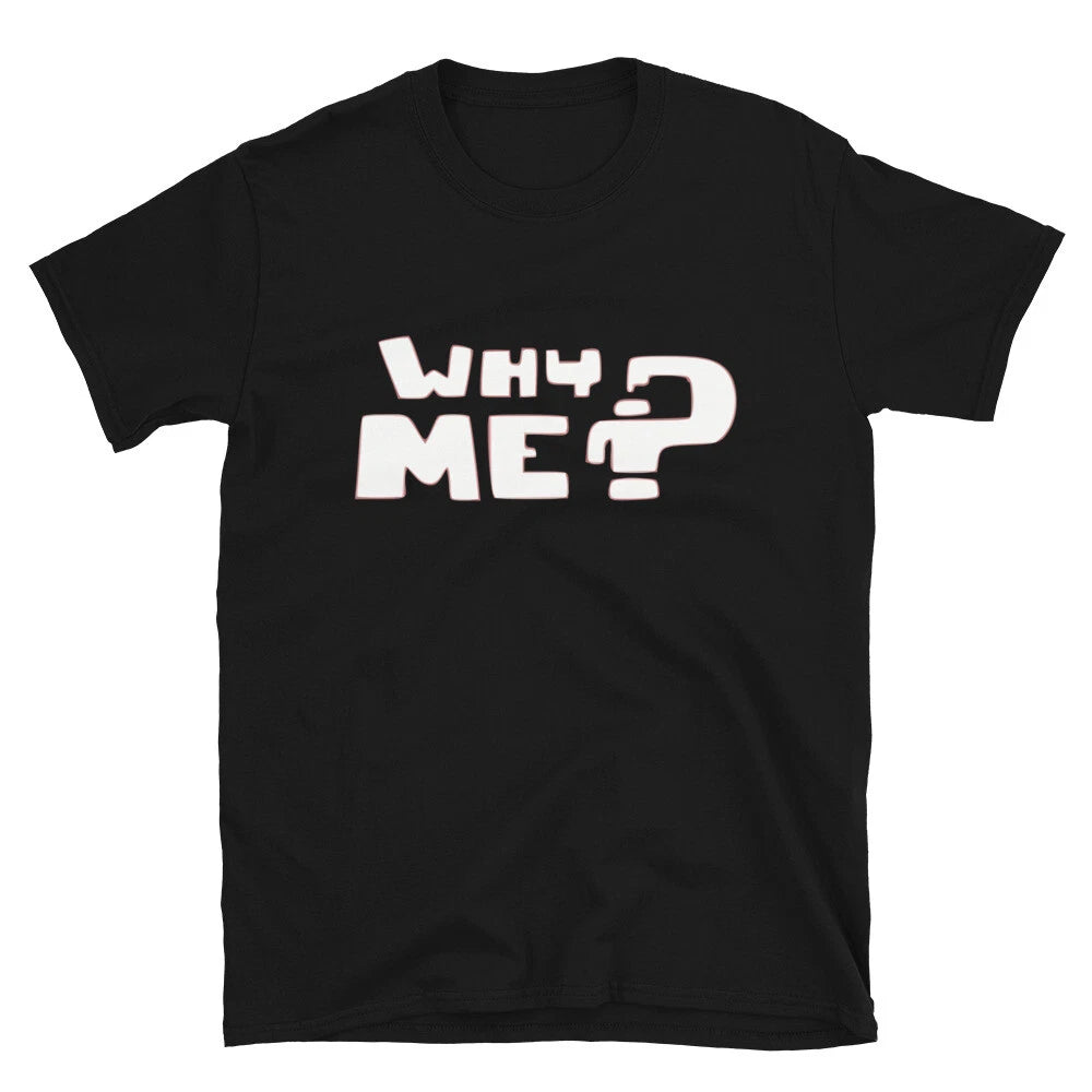 Why me Silly Humor Classic Fit T-Shirt