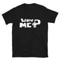 Why me Silly Humor Classic Fit T-Shirt