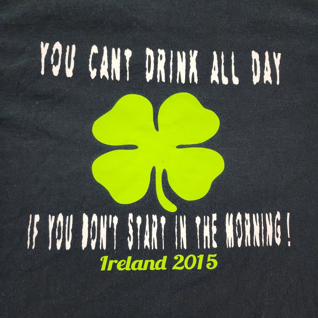 Drink All Day Start in The Morning Ireland 2015 Black T-Shirt Men's M