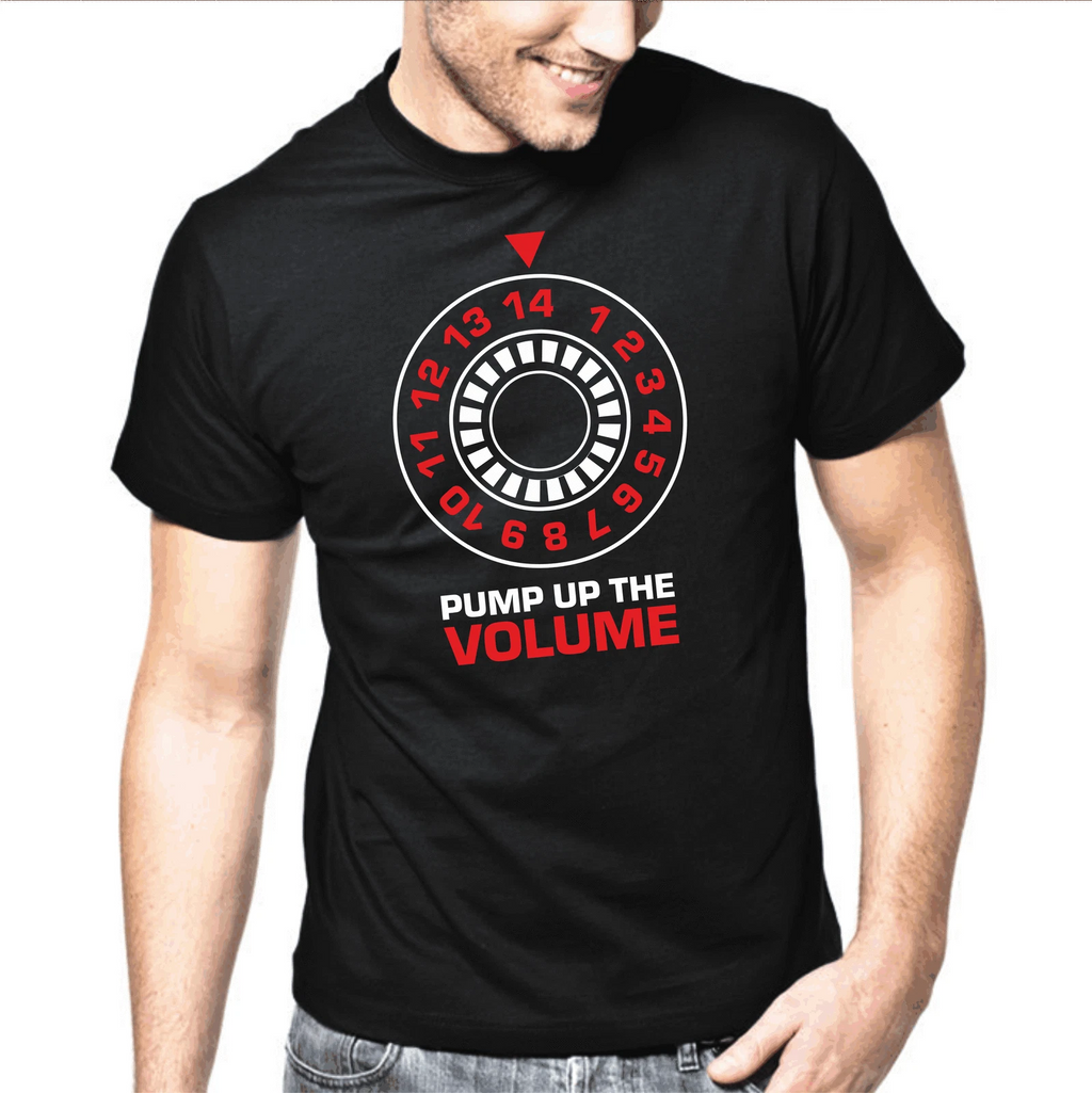 Pump Up The Volume Loud Quotes Gift Funny Fun Comedy T-Shirt
