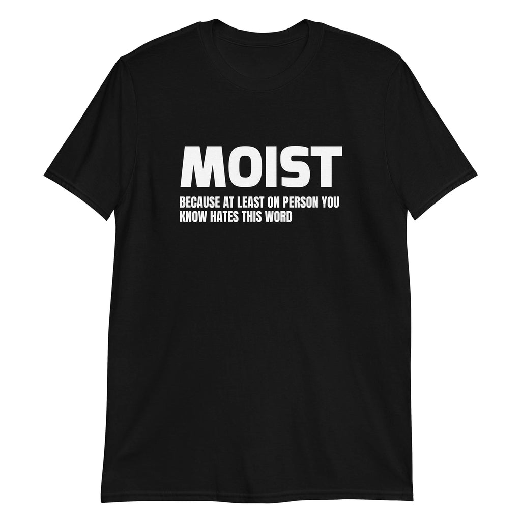 MOIST Funny Sarcastic Novelty Humour T-Shirt