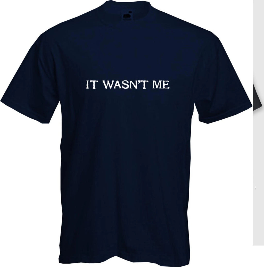 IT WASN'T ME - FUNNY SHAGGY INSPIRED SLOGAN  Mens Womens Kids T-Shirt