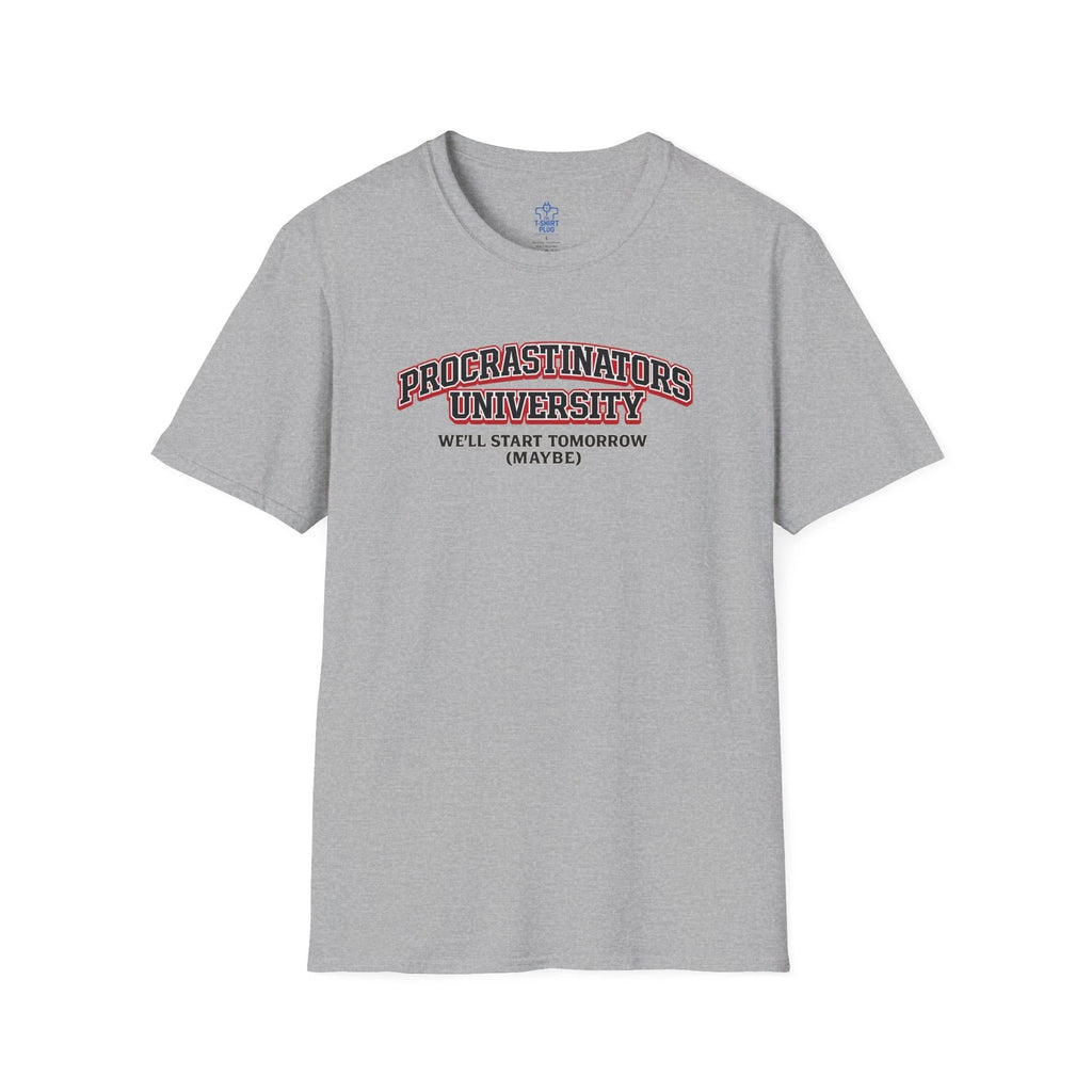 Procrastinators University we will start tomorrow maybe T-Shirt | Funny Quote