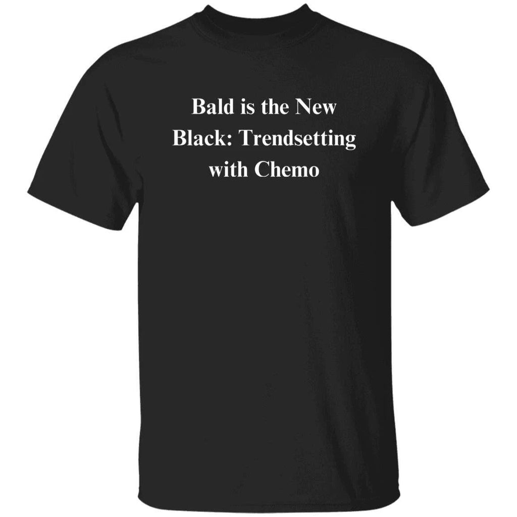 Chemotherapy Sarcastic Unisex T-Shirt gift for cancer fighter Humorous tee Black