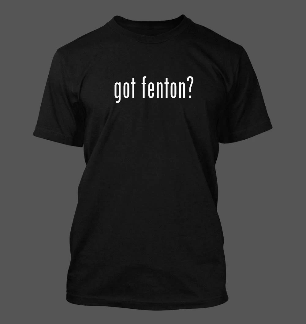 got fenton? - Men's Funny T-Shirt New RARE