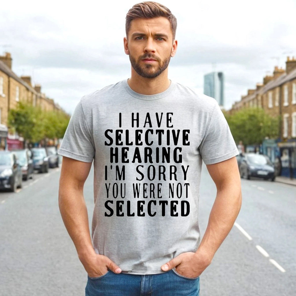 I Have Selective Hearing | T Shirt Men's Casual | Novelty Funny Present Top Tee
