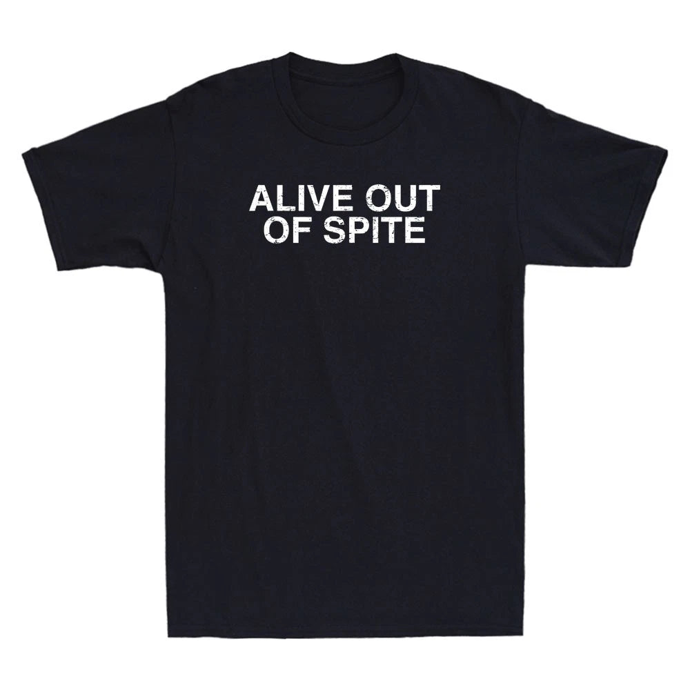 Satire College Alive Out Of Spite Funny Sarcastic Saying Quote Men's T-Shirt Tee
