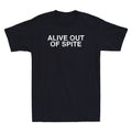 Satire College Alive Out Of Spite Funny Sarcastic Saying Quote Men's T-Shirt Tee