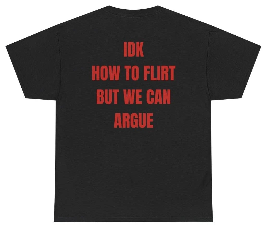 Idk How To Flirt But We Can Argue Tee (BACKPRINT) Unisex , , , Long Sleeve Tee