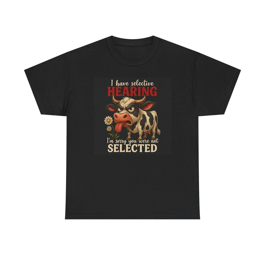 I Have Selective Hearing Sarcastic Funny Cow T-Shirt