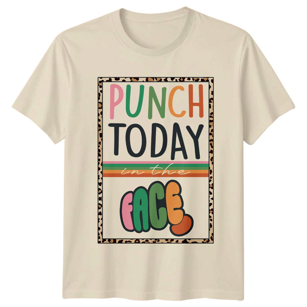 Punch Today In The Face Sarcastic Graphic Novelty T-Shirt