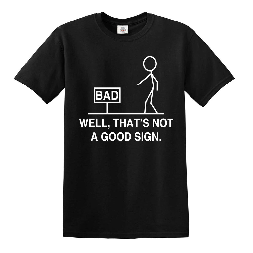 Well That's Not A Good Sign Graphic Novelty Sarcastic Funny T Shirt Top Tee