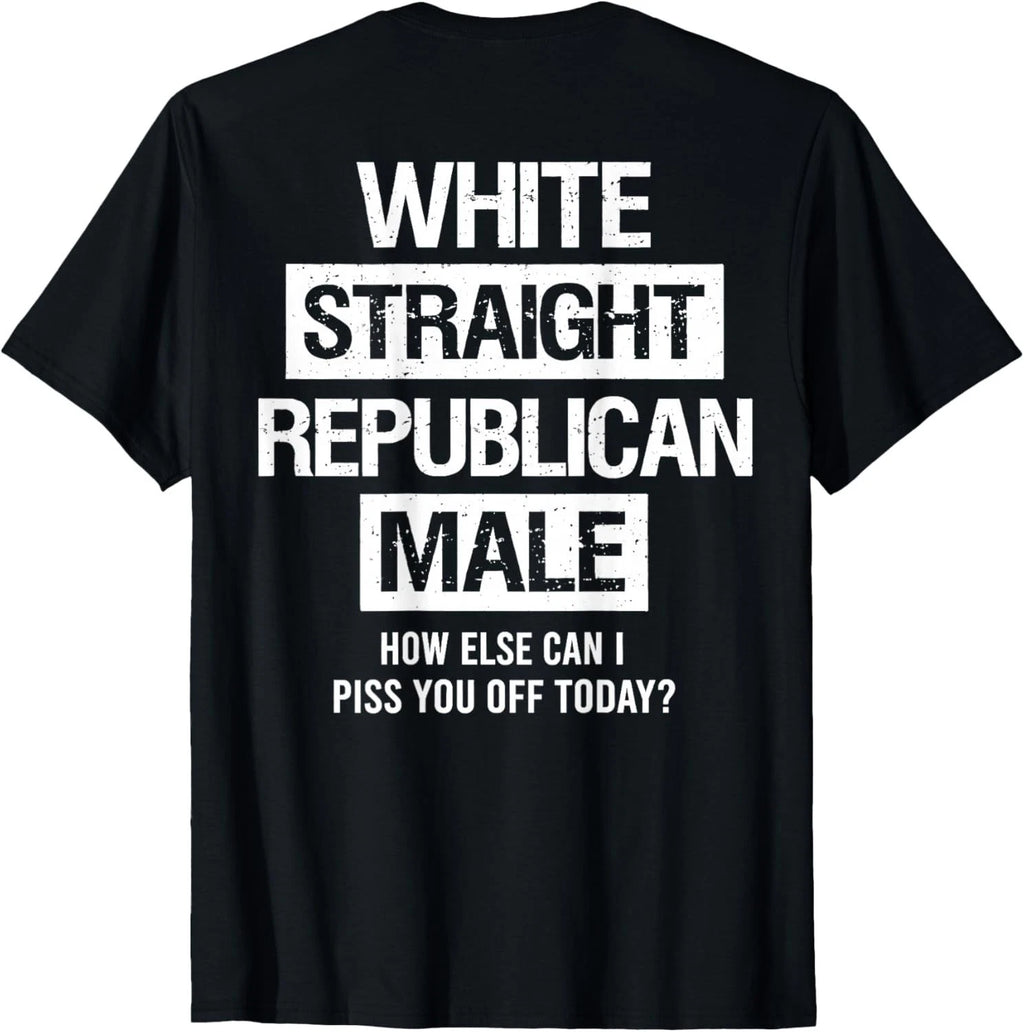 White Straight Republican Male Sarcastic Quote T-Shirt unisex T-Shirt