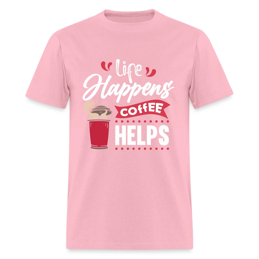 Life Happens Coffee Helps T-Shirt