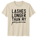 Lashes Longer Than My Patience Funny Quote Graphic T-Shirt