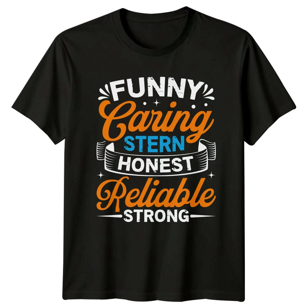 Funny Caring Stern Honest Reliable Strong T-Shirt Gift For Him And Her