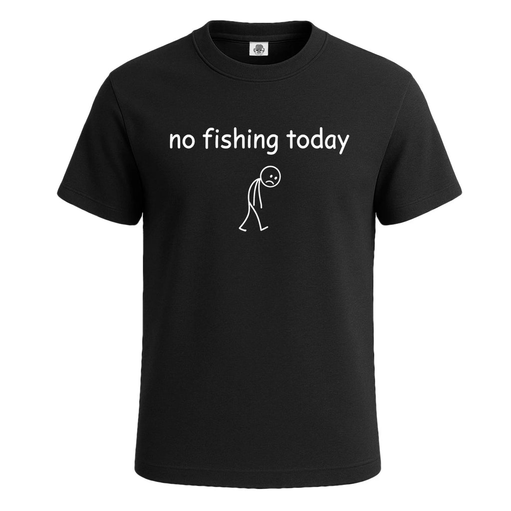 No Fishing Today Funny Word Graphic Novelty Mens T-Shirt Party Gift Tee Top